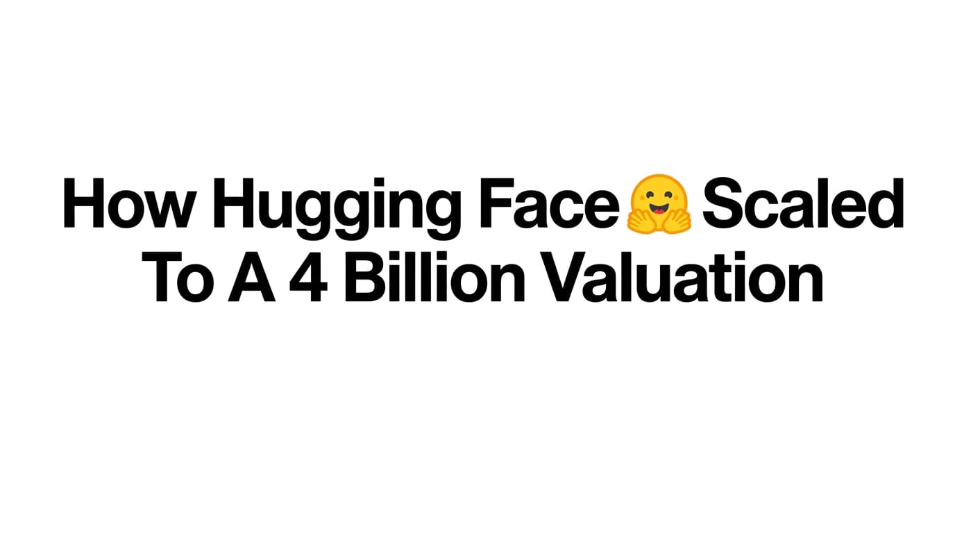 How Hugging Face Scaled To A 4 Billion Valuation