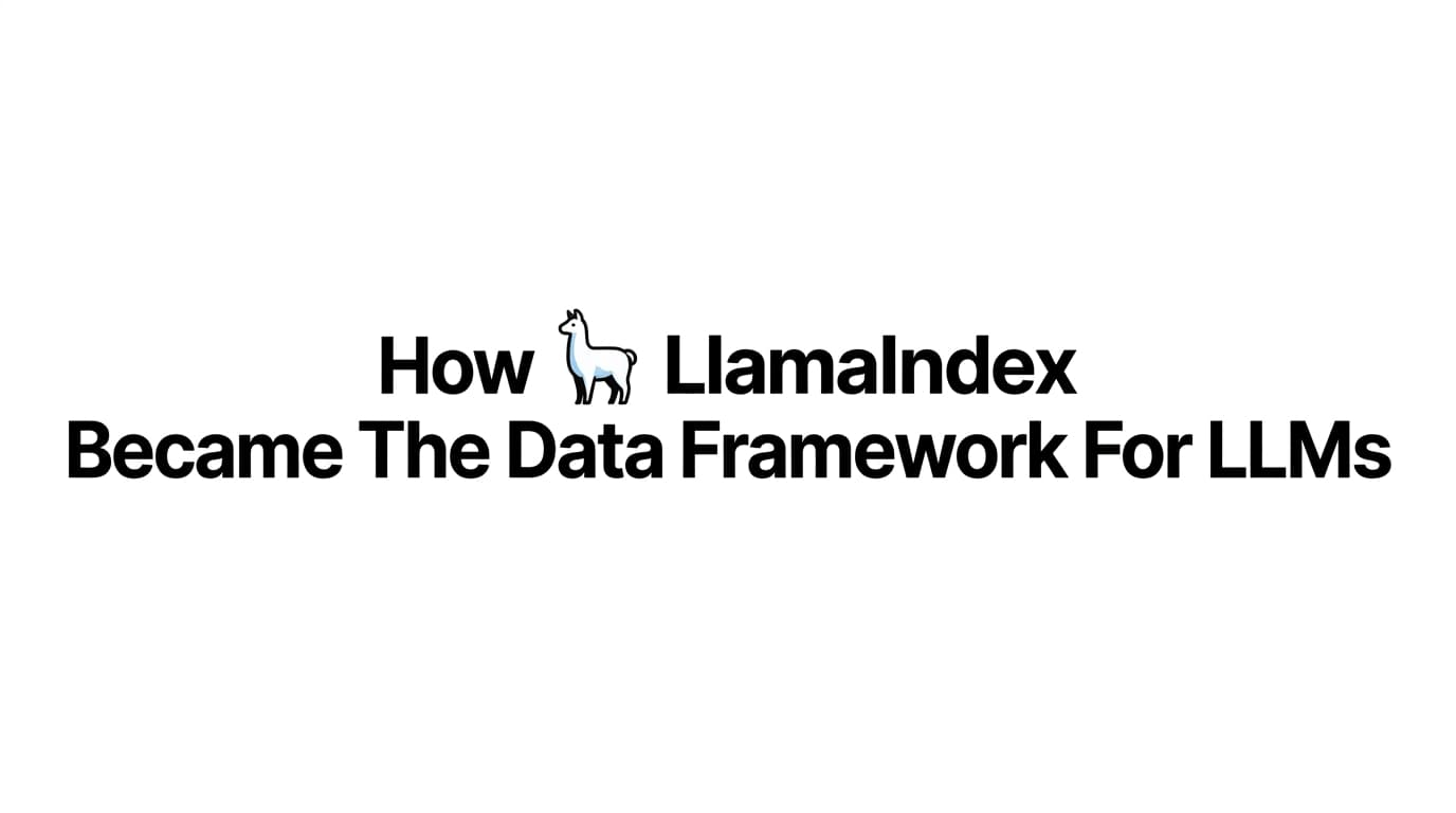 How LlamaIndex Became The Data Framework For LLMs