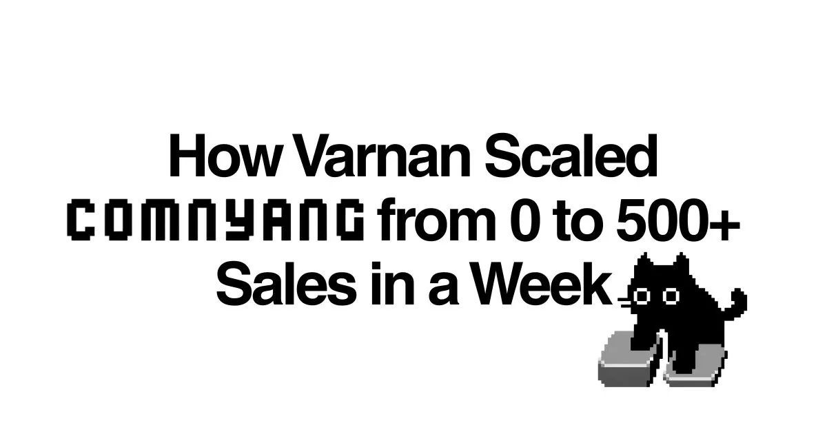 How Varnan Scaled Comnyang from 0 to 500+ Sales in a Week