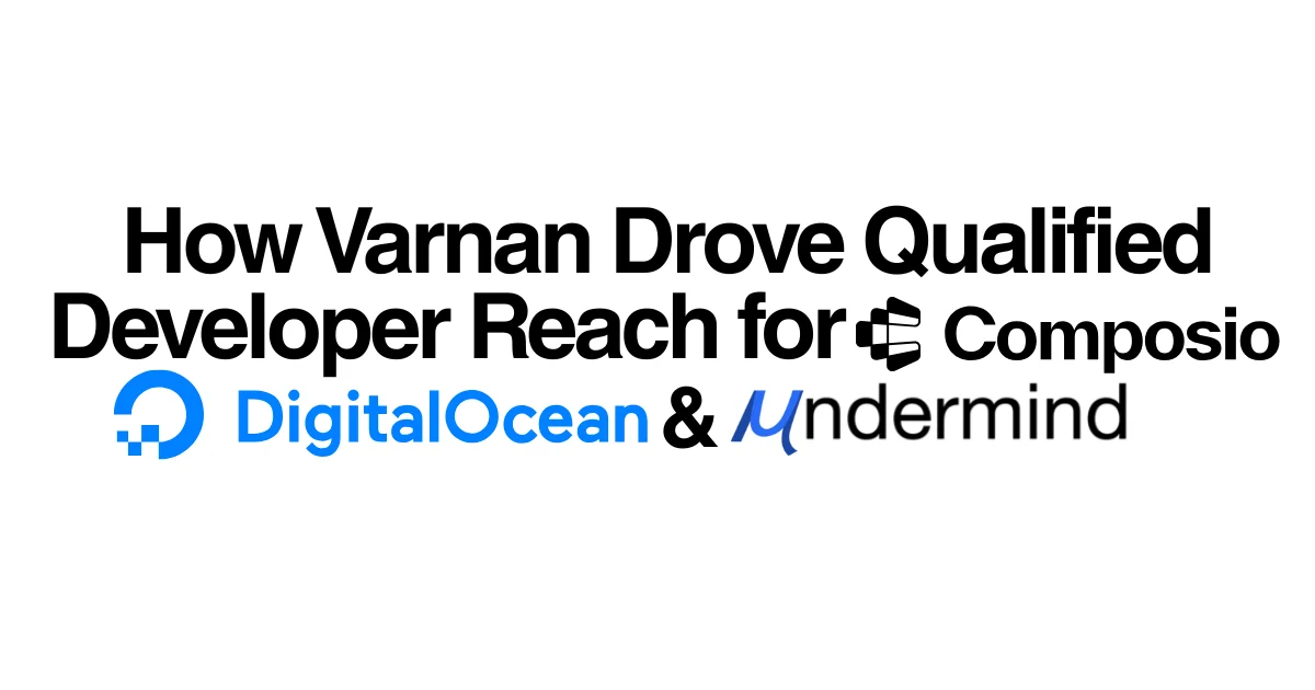 How We Built Developer Reach for Composio, DigitalOcean, and Undermind